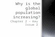Chapter 2 – Key Issue 2.  Geographers measure population change in a country or the world as a whole by using three measures:  Crude Birth Rate (CBR)