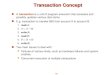 15.1 Transaction Concept A transaction is a unit of program execution that accesses and possibly updates various data items. E.g. transaction to transfer
