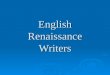 English Renaissance Writers English Renaissance Writers