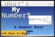 What’s My Number? A Number Bond Game Click Here to Begin Click Here to Begin