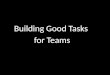 Building Good Tasks for Teams. Application Activities