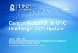 Cancer Research at UNC: Lineberger CCC Update LISA A. CAREY, MD Jacobs Preyer Distinguished Professor for Breast Cancer Research Associate Director, Clinical