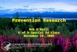 Prevention Research Rob O’Neill U of U Special Ed class November 19, 2009