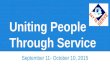 Uniting People Through Service September 11- October 10, 2015