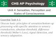 CHS AP Psychology Unit 4: Sensation, Perception and States of Consciousness Essential Task 4-1: Discuss basic principles of sensation/bottom up processing