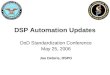 DSP Automation Updates DoD Standardization Conference May 25, 2006 Joe Delorie, DSPO