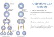 Objectives 11.4 Meiosis -Contrast the number of chromosomes in body cells and in gametes. -Summarize the events of meiosis. -Contrast meiosis and mitosis