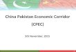 China Pakistan Economic Corridor (CPEC) 5th November, 2015 1