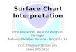 Surface Chart Interpretation John Bravender, Aviation Program Manager National Weather Service – Honolulu, HI john.bravender@noaa.gov (808) 973-5282
