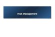 Risk Management. 7–2 Where We Are Now 7–3 Risk Management Process Risk –Uncertain or chance events that planning can not overcome or control. Risk Management