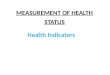 MEASUREMENT OF HEALTH STATUS 1 Health Indicators
