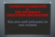 CATHOLIC CHARACTER & THE RELIGIOUS EDUCATION PROGRAMME Kia ora and welcome to our school