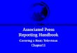 Associated Press Reporting Handbook Covering a Beat: Television Chapter11