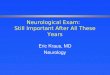 Neurological Exam: Still Important After All These Years Eric Kraus, MD Neurology