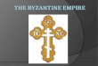 FROM ROMAN EMPIRE TO BYZANTINE EMPIRE Late Roman Empire Western half crumbled, eastern half remained intact Eastern half also contained different Christian