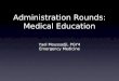 Administration Rounds: Medical Education Yael Moussadji, PGY4 Emergency Medicine