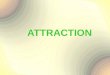 ATTRACTION 1. 2 INTERPERSONAL ATTRACTION The desire to approach other people