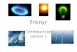 Energy Introduction Lesson 1. Definition of energy When energy is transferred from one form to another it may be transferred by doing work. For example,
