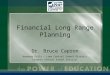 Financial Long Range Planning Dr. Bruce Capron Honeoye Falls – Lima Central School District Livonia Central School District
