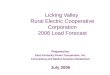 Licking Valley Rural Electric Cooperative Corporation 2006 Load Forecast Prepared by : East Kentucky Power Cooperative, Inc. Forecasting and Market Analysis