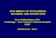 1 Nora Goldschlager, M.D. Cardiology – San Francisco General Hospital UCSF Disclosures: None ECG MIMICS OF MYOCARDIAL ISCHEMIA AND INFARCTION