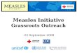 Measles Initiative Grassroots Outreach 23 September 2008