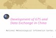 1 Development of GTS and Data Exchange in China National Meteorological Information Center, CMA