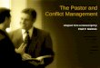 The Pastor and Conflict Management Adapted from a manuscript by: Fred T. Garmon