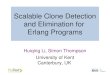 Scalable Clone Detection and Elimination for Erlang Programs Huiqing Li, Simon Thompson University of Kent Canterbury, UK