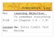 Homework Log Mon 9/28 Lesson Rev Learning Objective: To remember everything in Chapter 1.6 – 1.9! Hw: Extra Credit Test Review