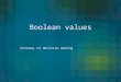 Boolean values Gateway to decision making. Background Our problem-solving solutions so far have the straight-line property –They execute the same statements