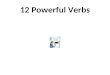 12 Powerful Verbs. What are the 12 Powerful Verbs? The 12 powerful verbs are those that appear most often on standardized tests. “By using these terms
