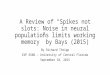 A Review of “Spikes not slots: Noise in neural populations limits working memory” by Bays (2015) By Richard Thripp EXP 6506 – University of Central Florida