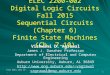 ELEC 2200-002 Digital Logic Circuits Fall 2015 Sequential Circuits (Chapter 6) Finite State Machines (Ch. 7-10) Vishwani D. Agrawal James J. Danaher Professor