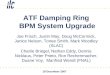 18 December 2007 ATF Damping Ring BPM System Upgrade Joe Frisch, Justin May, Doug McCormick, Janice Nelson, Tonee Smith, Mark Woodley (SLAC) Charlie Briegel,
