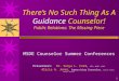 1 There’s No Such Thing As A Guidance Counselor! Public Relations: The Missing Piece MSDE Counselor Summer Conferences Presenters: Dr. Sonya L. Ford, NCC,