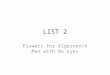 LIST 2 Flowers for Algernon/A Man with No Eyes. Lucille was apathetic toward doing homework and therefore failed all her classes