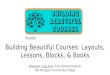 Shaelynn Long-KishShaelynn Long-Kish, Instructional Designer Mid Michigan Community College Building Beautiful Courses: Layouts, Lessons, Blocks, & Books