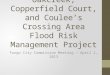 Oakcreek, Copperfield Court, and Coulee’s Crossing Area Flood Risk Management Project City of Fargo Oakcreek, Copperfield Court, and Coulee’s Crossing