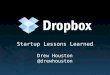 Startup Lessons Learned Drew Houston @drewhouston
