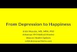 From Depression to Happiness Erick Messias, MD, MPH, PhD Arkansas VP/Medical Director Beacon Health Options erick@empsychiatry.com