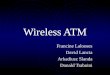 Wireless ATM Francine Lalooses David Lancia Arkadiusz Slanda Donald Traboini