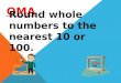 OMA Round whole numbers to the nearest 10 or 100