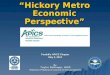 By Taylor Dellinger, GISP Western Piedmont Council of Governments Prepared For: “Hickory Metro Economic Perspective” Foothills APICS Chapter May 9, 2013