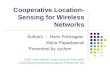 Cooperative Location- Sensing for Wireless Networks Authors ： Haris Fretzagias Maria Papadopouli Presented by cychen IEEE International Conference on Pervasive