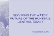 SECURING THE WATER FUTURE OF THE HUNTER & CENTRAL COAST November 2006