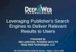 Leveraging Publisher’s Search Engines to Deliver Relevant Results to Users Presented by Abe Lederman, President and CTO Deep Web Technologies, LLC 28 th