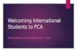 Welcoming International Students to PCA PROFESSIONAL DEVELOPMENT OCT. 9, 2015