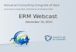 ERM Webcast December 10, 2015 Actuarial Consulting Congress of Asia presented in cooperation with Society of Actuaries (SOA)