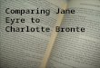 Comparing Jane Eyre to Charlotte Bronte. Jane Eyre is a Bildungsroman Bildungsroman: “most generally, the story of a single individual's growth and development